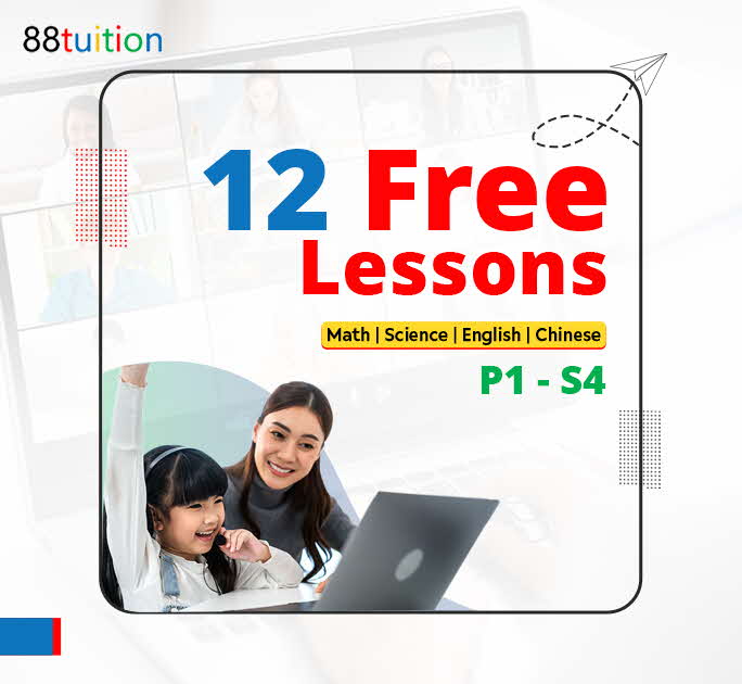Enjoy 12 free lessons for Primary 1 – Secondary 4